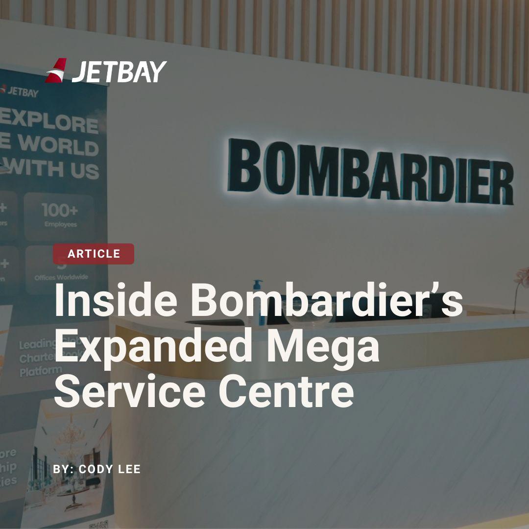 Inside Bombardier’s Expanded Mega Service Centre