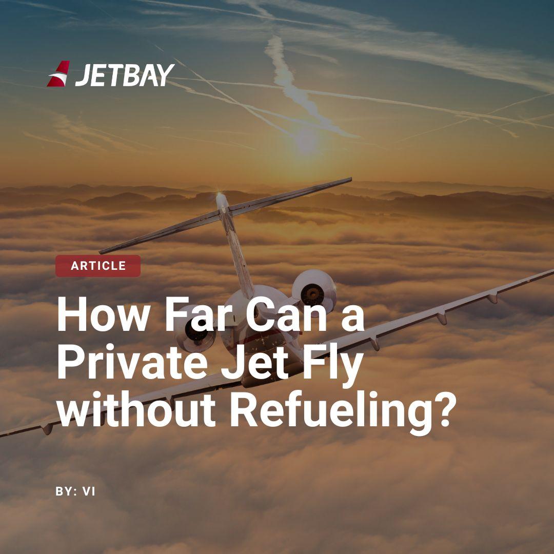 How Far Can a Private Jet Fly without Refueling?