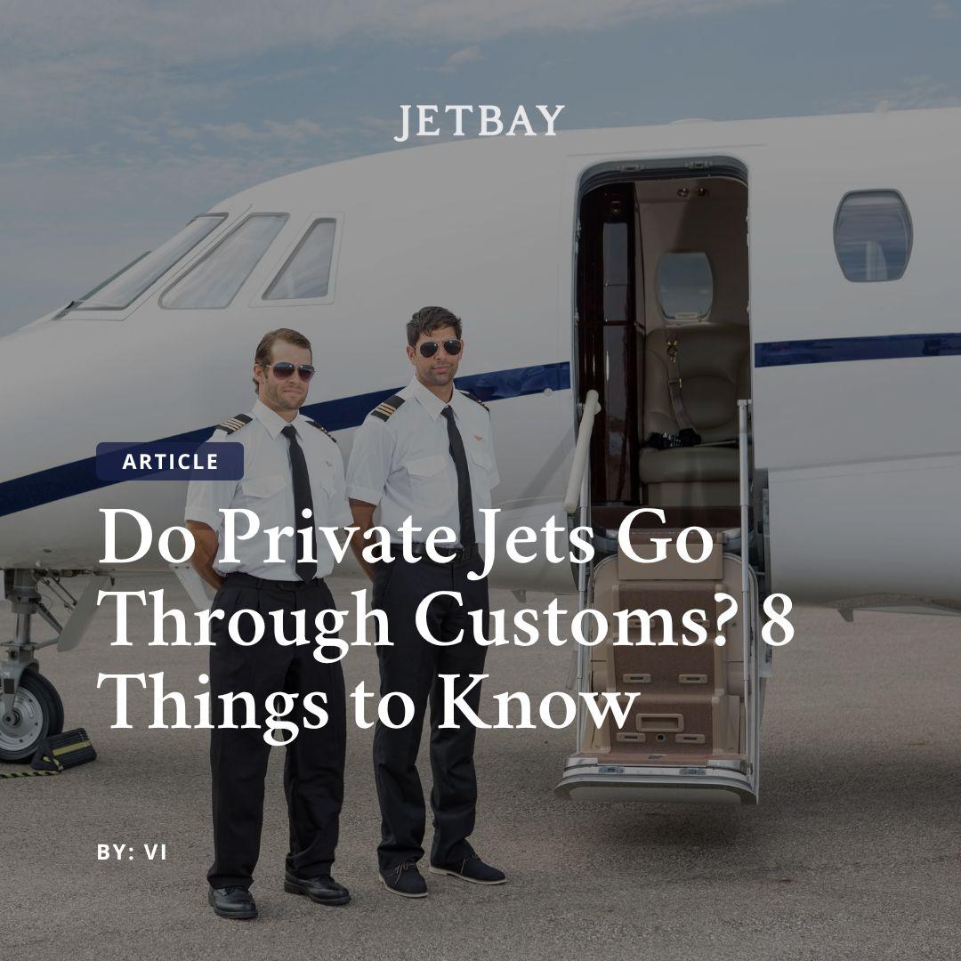 Do Private Jets Go Through Customs? 