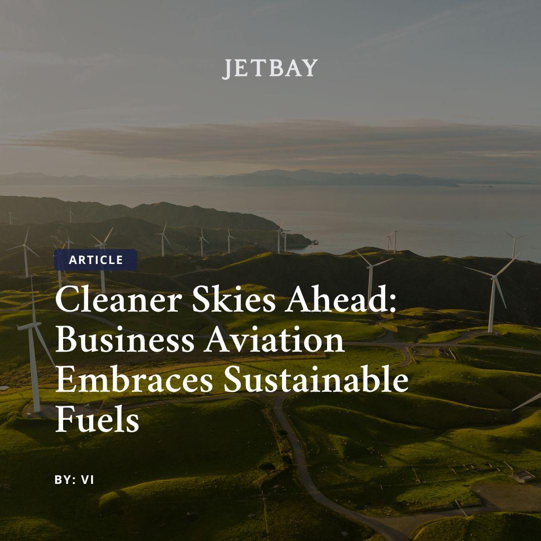 Cleaner Skies Ahead: How Sustainable Aviation Fuels Are Transforming Business Aviation