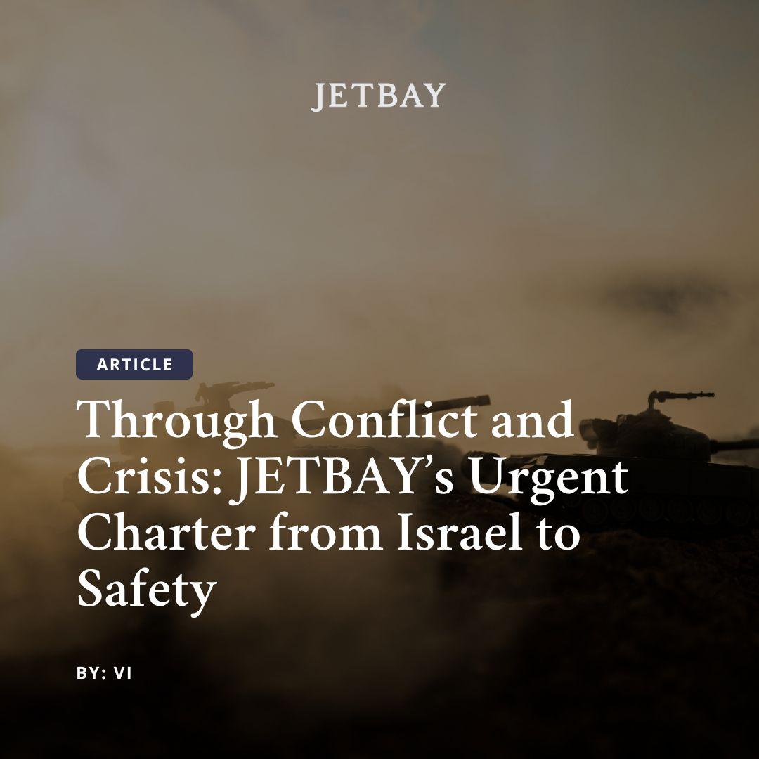 Through Conflict and Crisis: JETBAY’s Urgent Charter from Israel to Safety