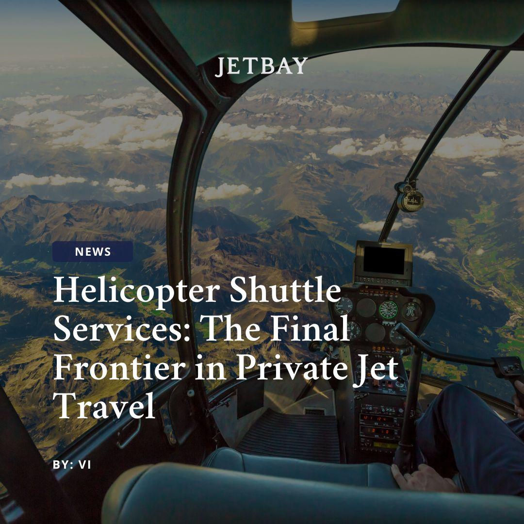 Helicopter Shuttle Services: The Final Frontier in Private Jet Travel