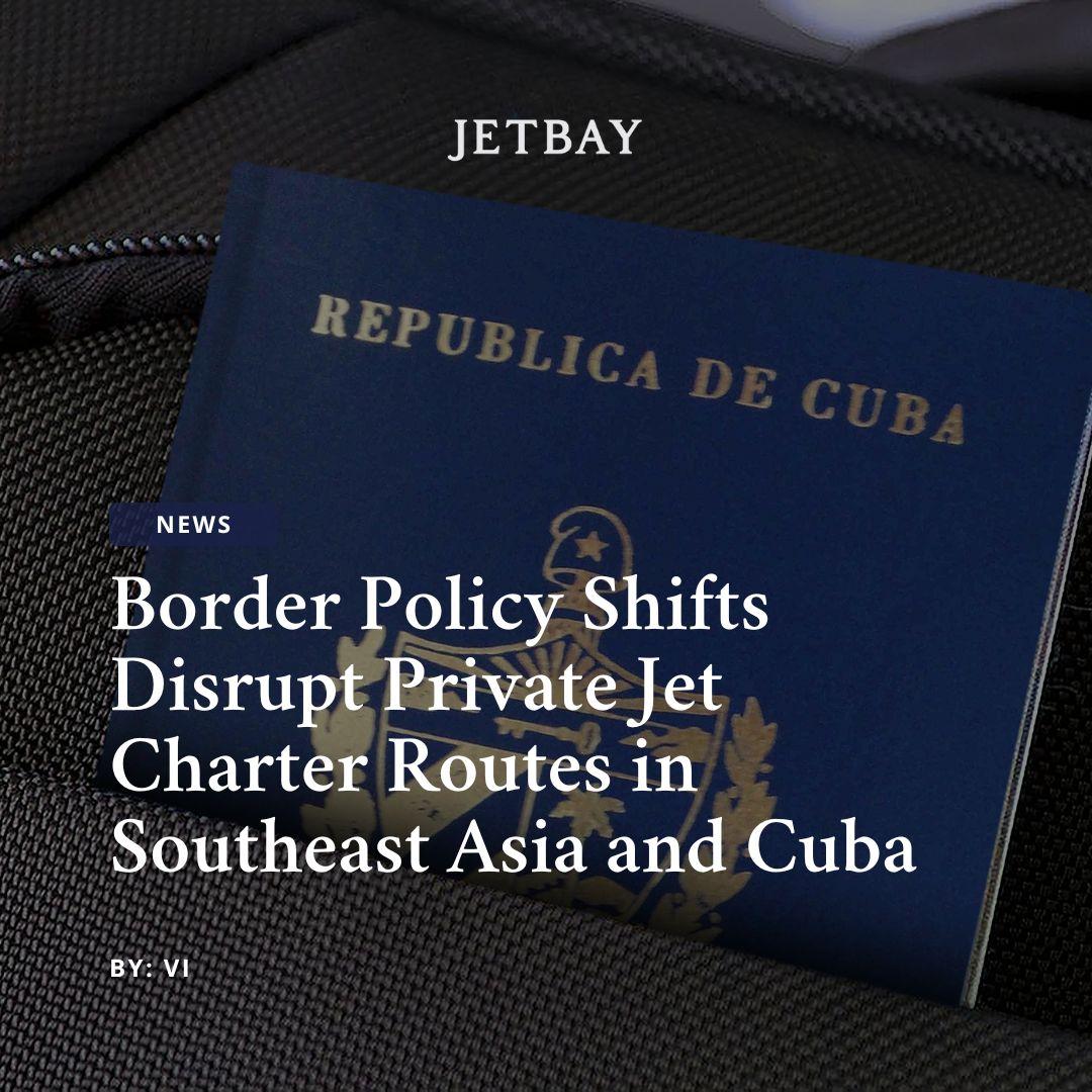Border Policy Shifts Disrupt Private Jet Charter Routes in Southeast Asia and Cuba