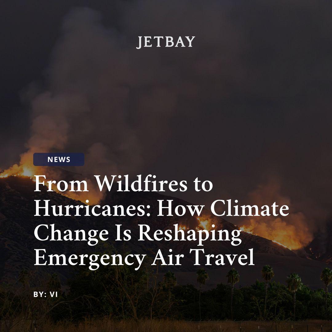 From Wildfires to Hurricanes: How Climate Change Is Reshaping Emergency Air Travel