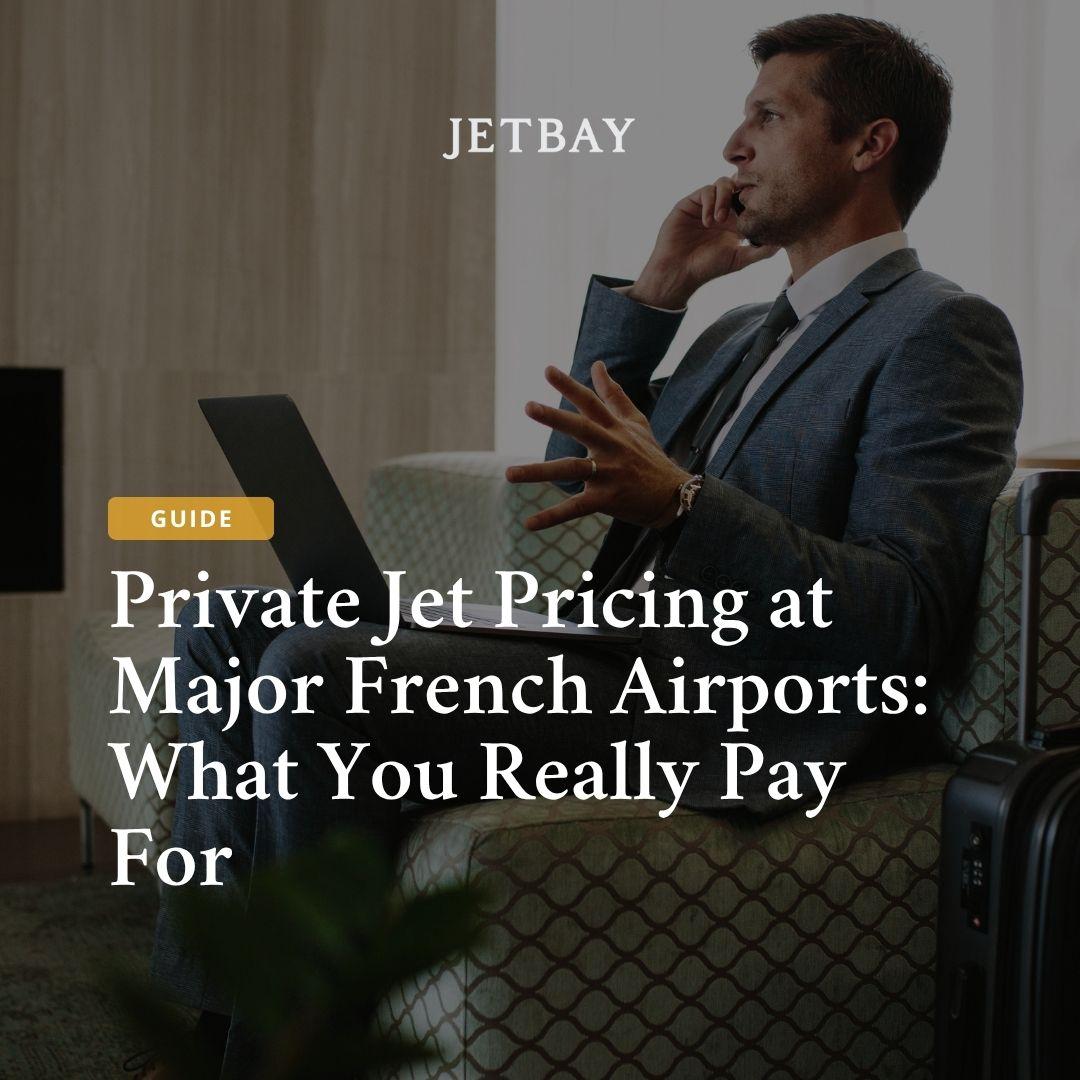 Private Jet Pricing at Major French Airports: What You Really Pay For