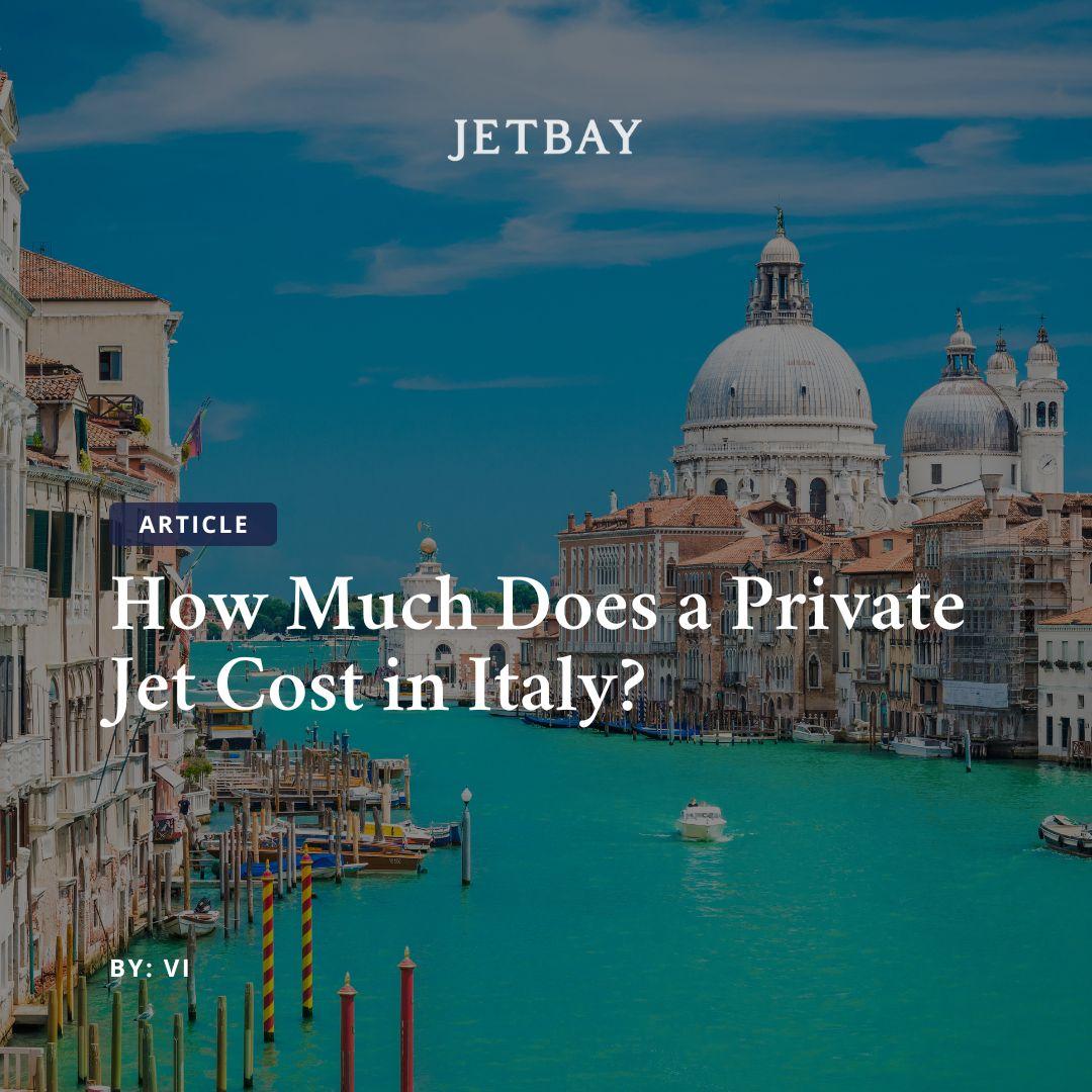 How Much Does a Private Jet Cost in Italy?