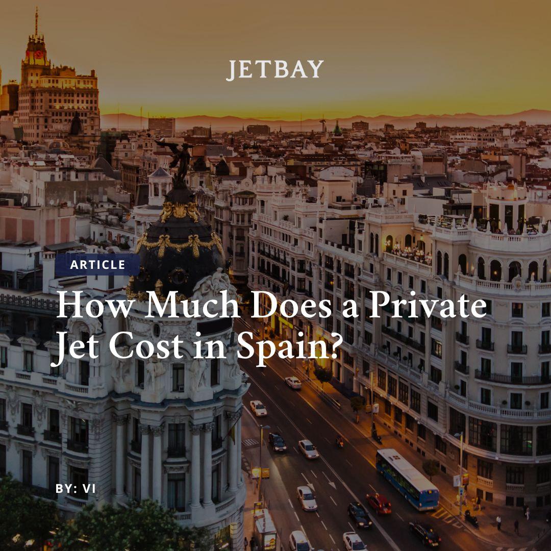 How Much Does a Private Jet Cost in Spain?