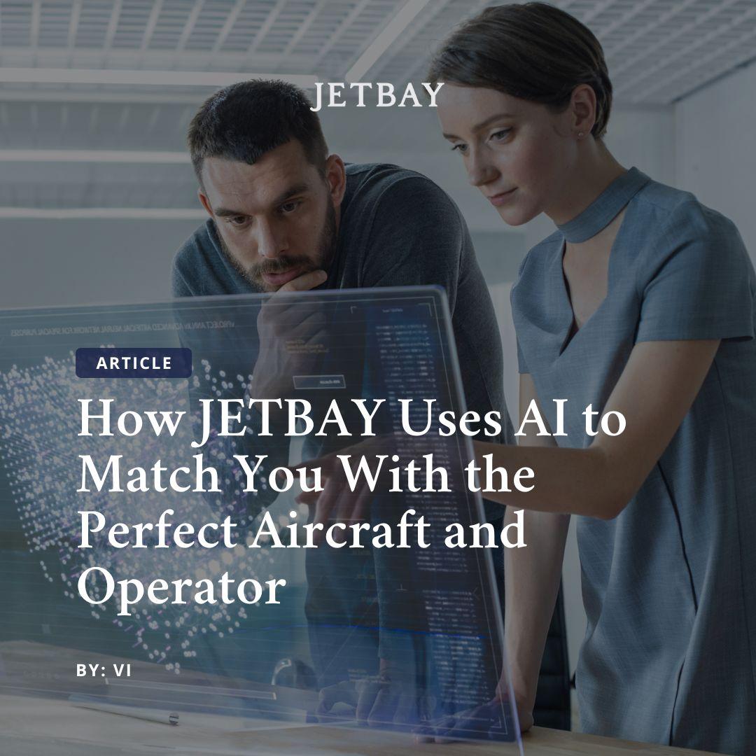 How JETBAY Uses AI to Match You With the Perfect Aircraft and Operator