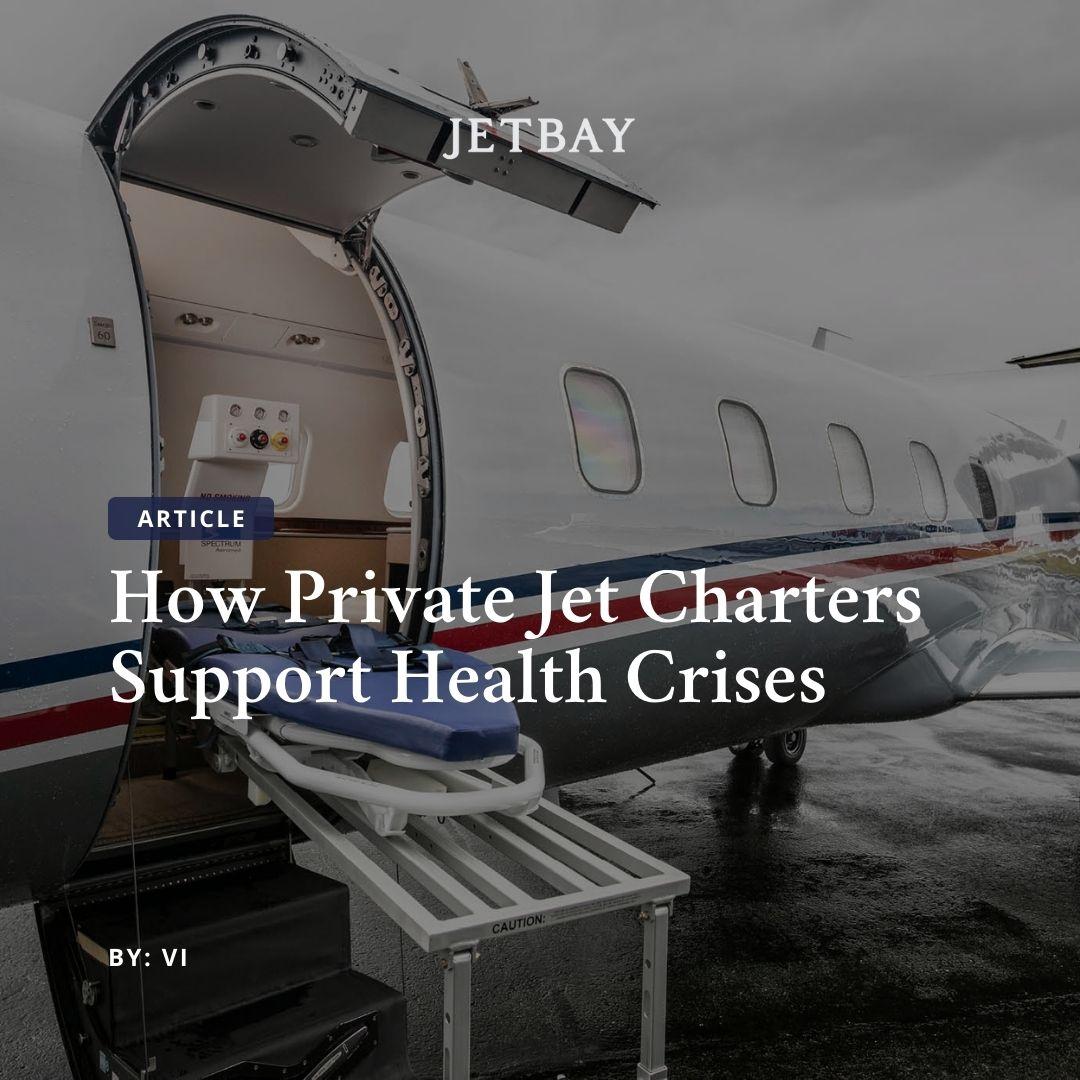 How Private Jet Charters Support Health Crises