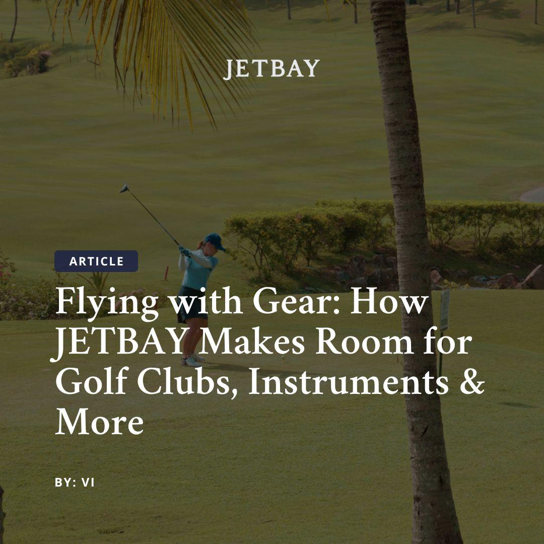 Flying with Gear: How JETBAY Makes Room for Golf Clubs, Instruments & More