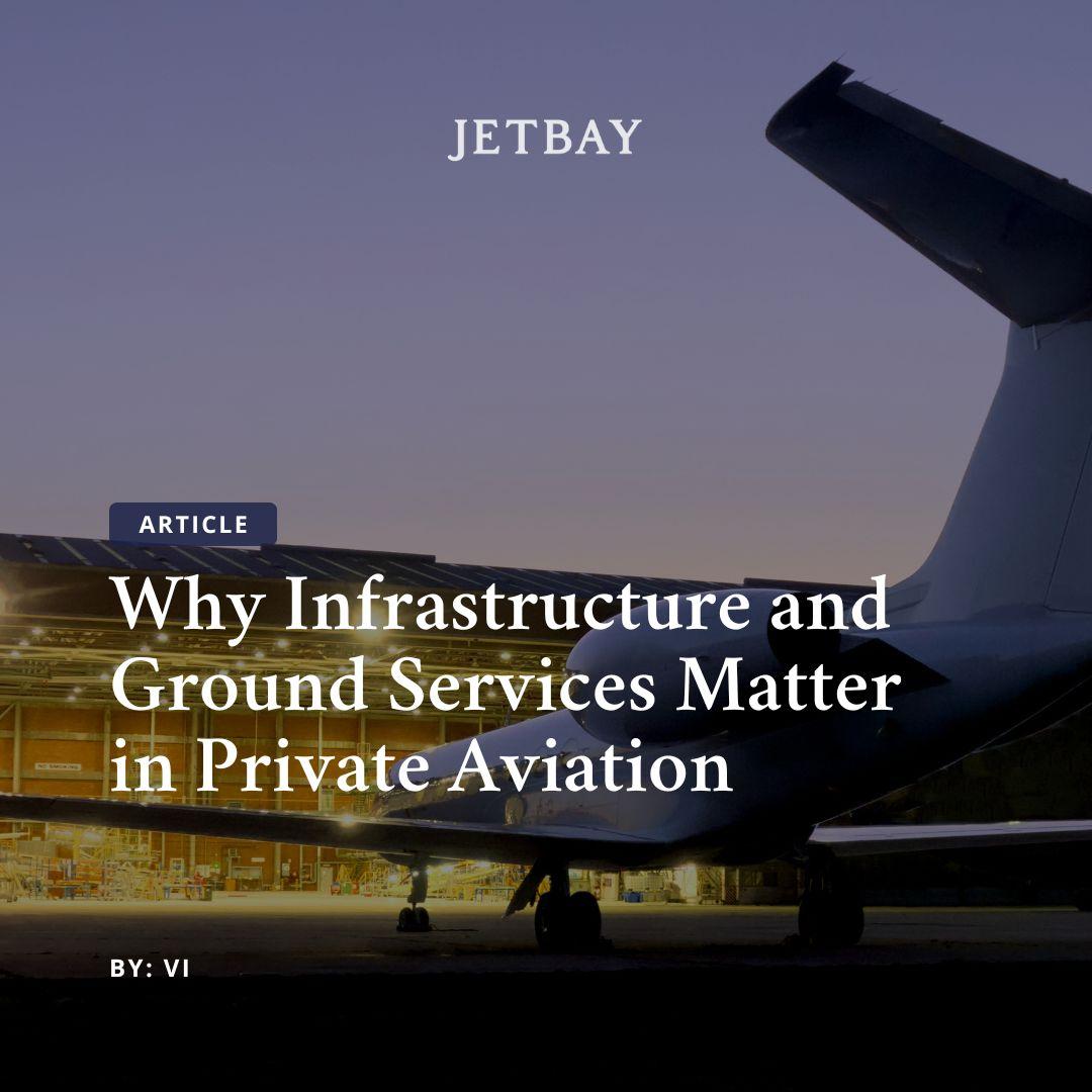 Why Infrastructure and Ground Services Matter in Private Aviation
