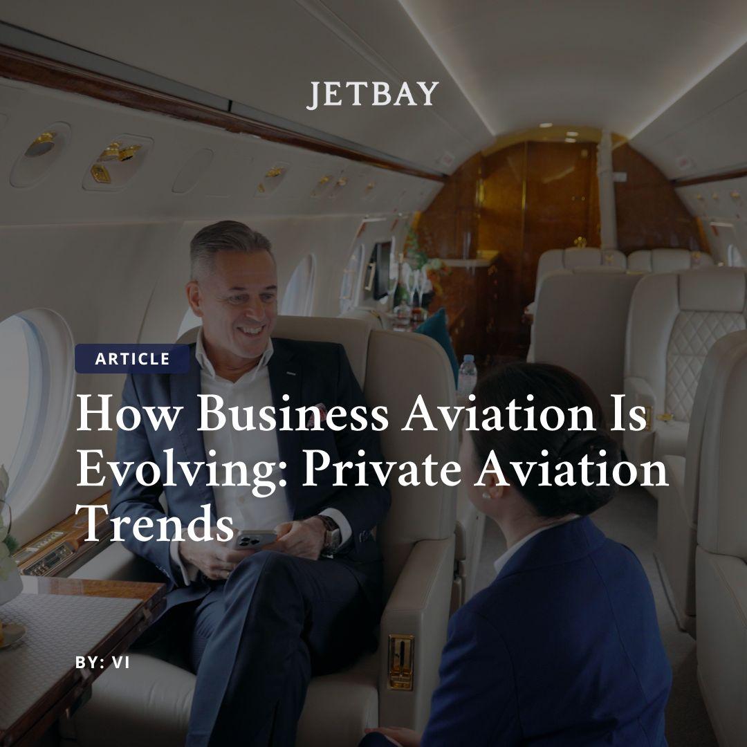 How Business Aviation Is Evolving: Private Aviation Trends 