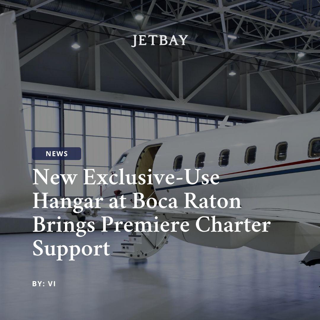 New Exclusive-Use Hangar at Boca Raton Brings Premiere Charter Support