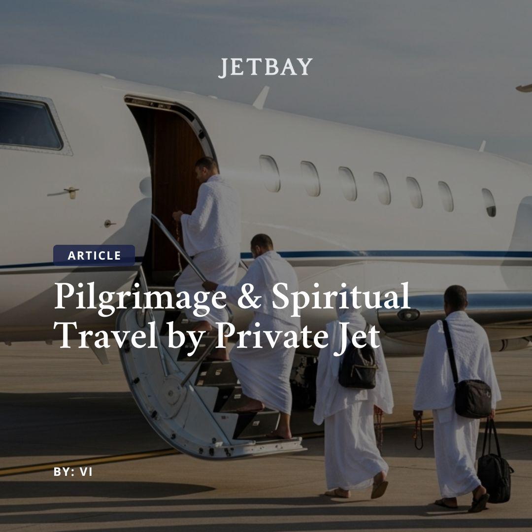 Pilgrimage & Spiritual Group Travel by Private Jet