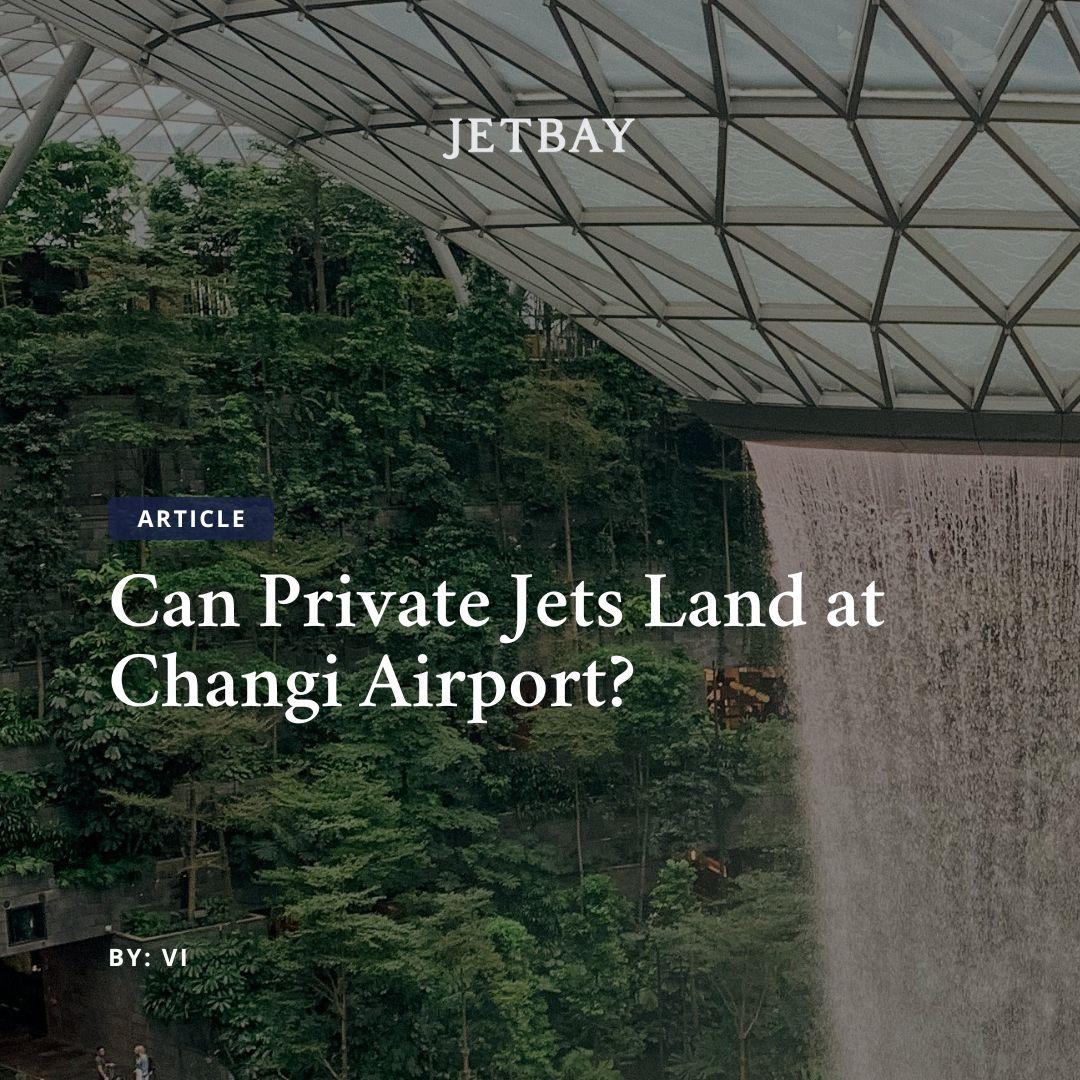 Can Private Jets Land at Changi Airport?