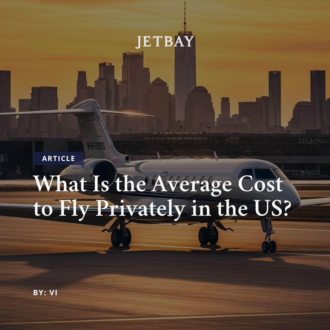 What Is the Average Cost to Fly Privately in the US?
