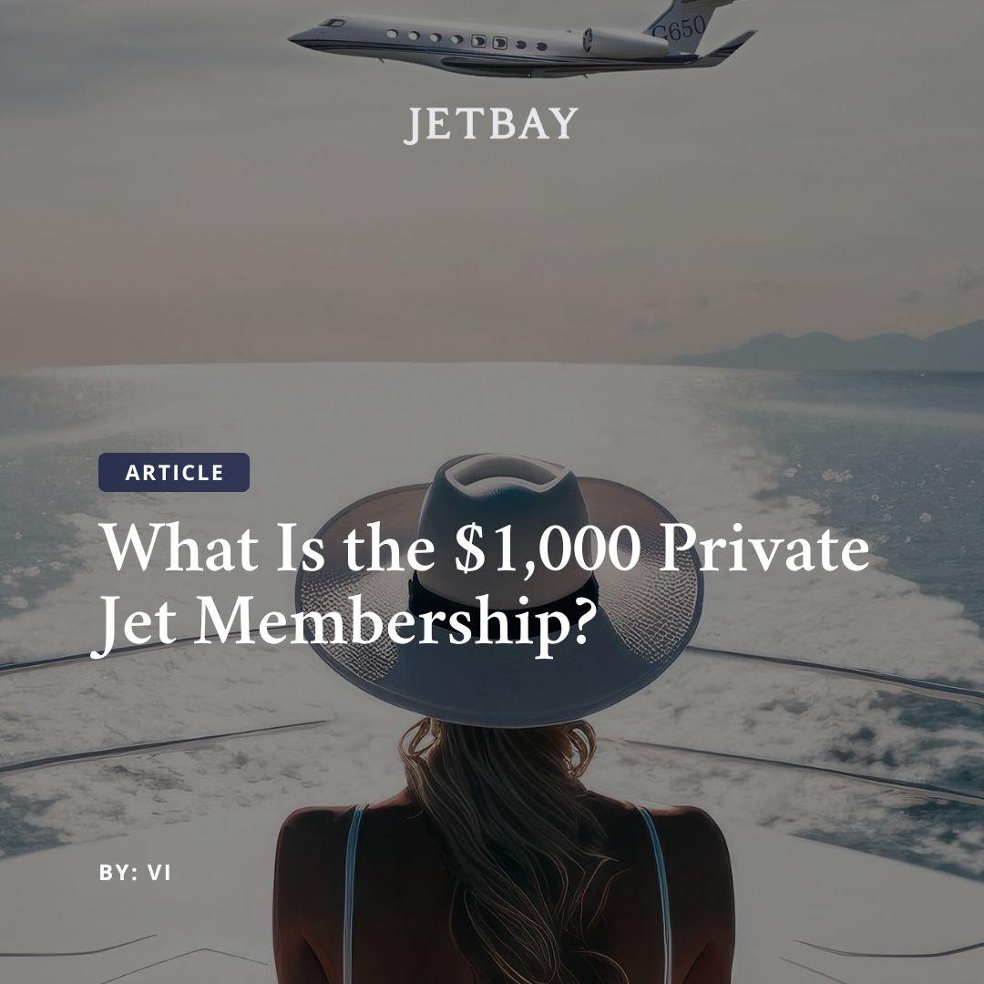 What Is the $1,000 Private Jet Membership?