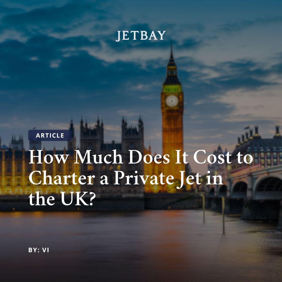 How Much Does It Cost to Charter a Private Jet in the UK?