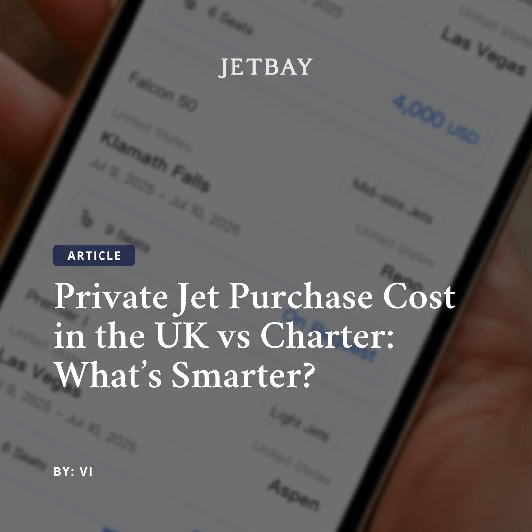 Private Jet Purchase Cost in the UK vs Charter: What’s Smarter?