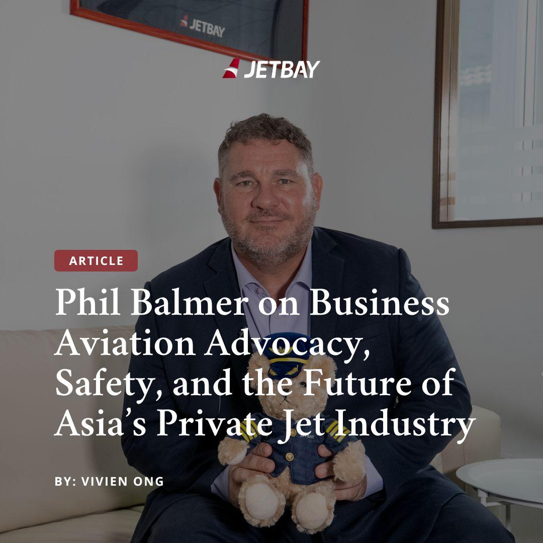 Phil Balmer on Business Aviation Advocacy, Safety, and the Future of Asia’s Private Jet Industry