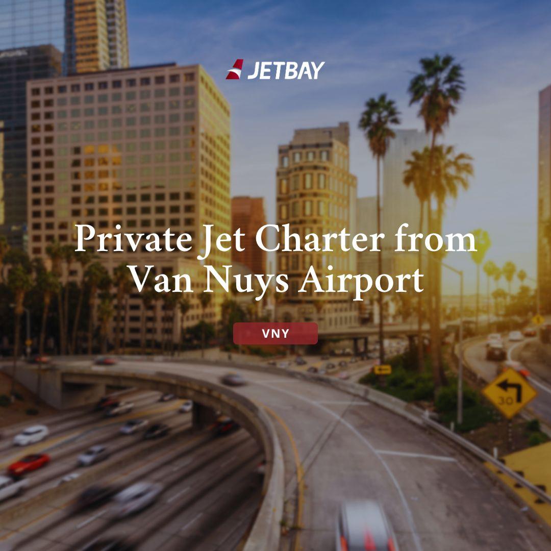 Private Charter from Van Nuys Airport (VNY) – Los Angeles