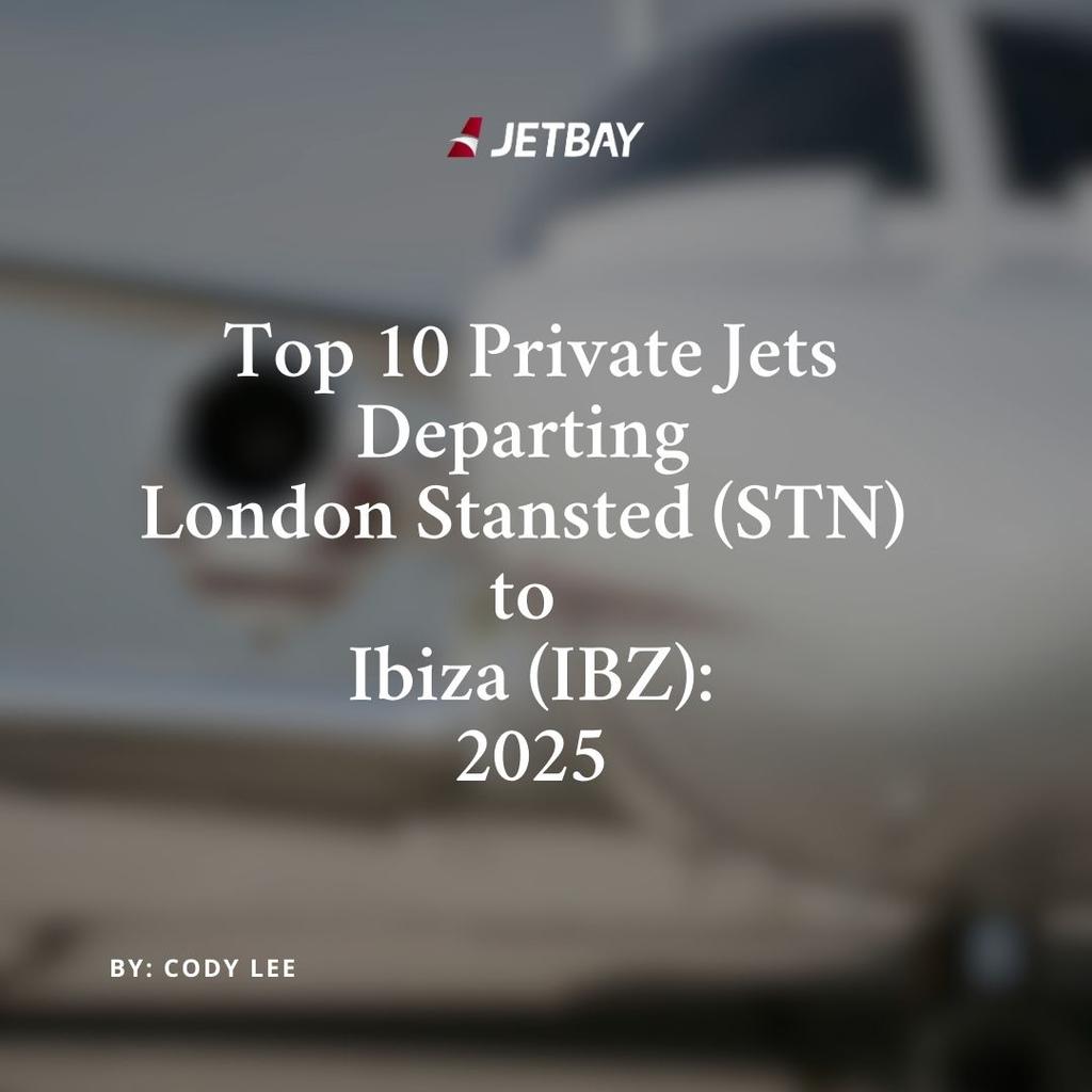 Top 10 Private Jets Departing London Stansted (STN) to Ibiza (IBZ): 2025