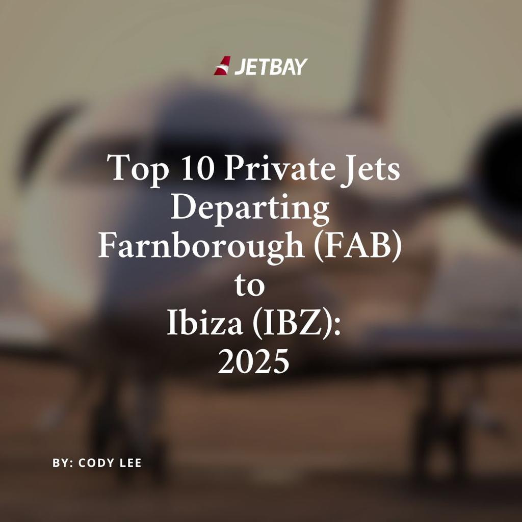 Top 10 Private Jets Departing Farnborough (FAB) to Ibiza (IBZ): 2025