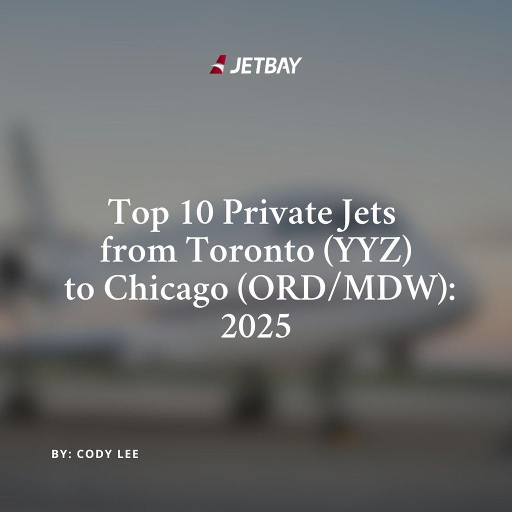 Top 10 Private Jets from Toronto (YYZ) to Chicago (ORD/MDW): 2025