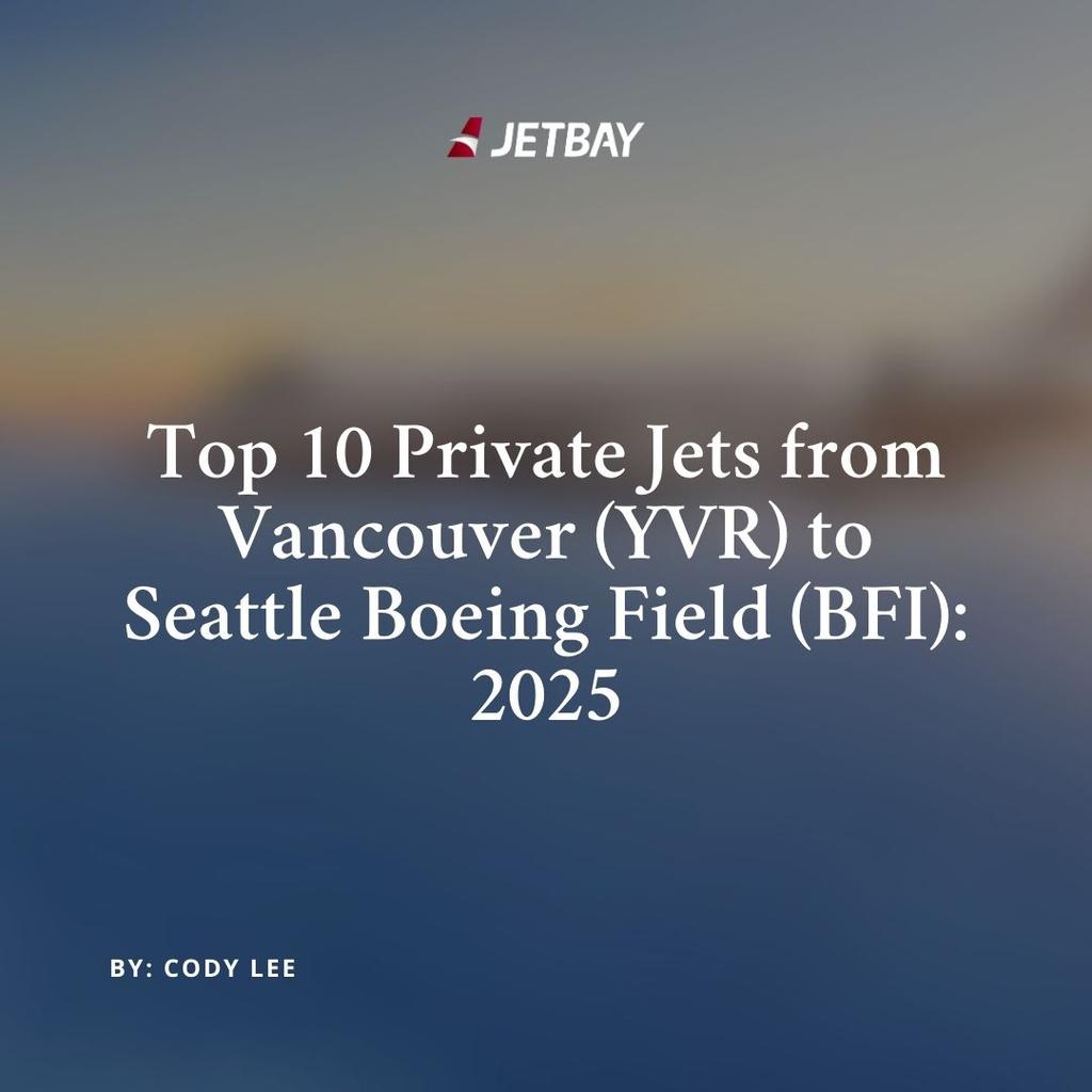 Top 10 Private Jets from Vancouver (YVR) to Seattle Boeing Field (BFI): 2025