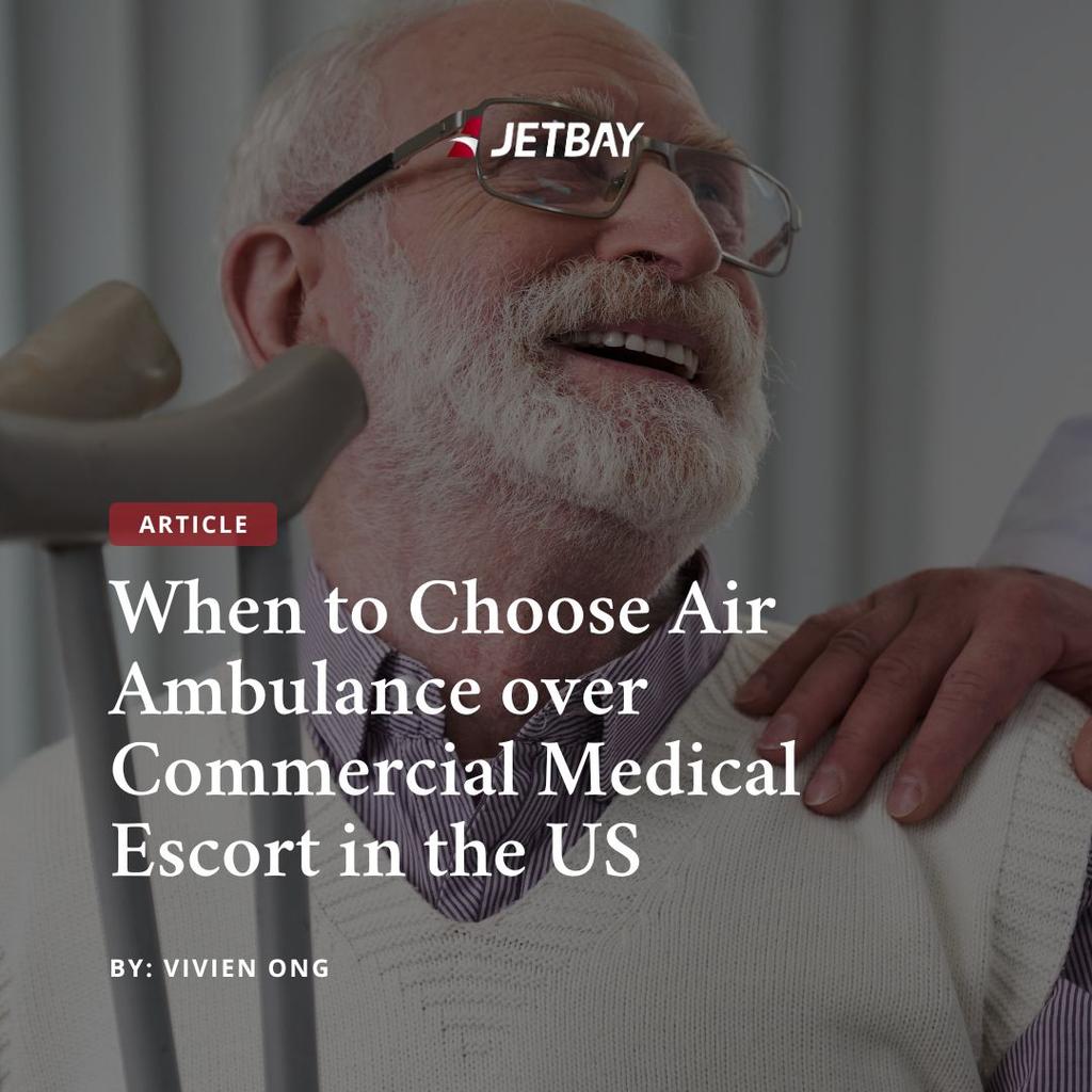 When to Choose Air Ambulance over Commercial Medical Escort in the US