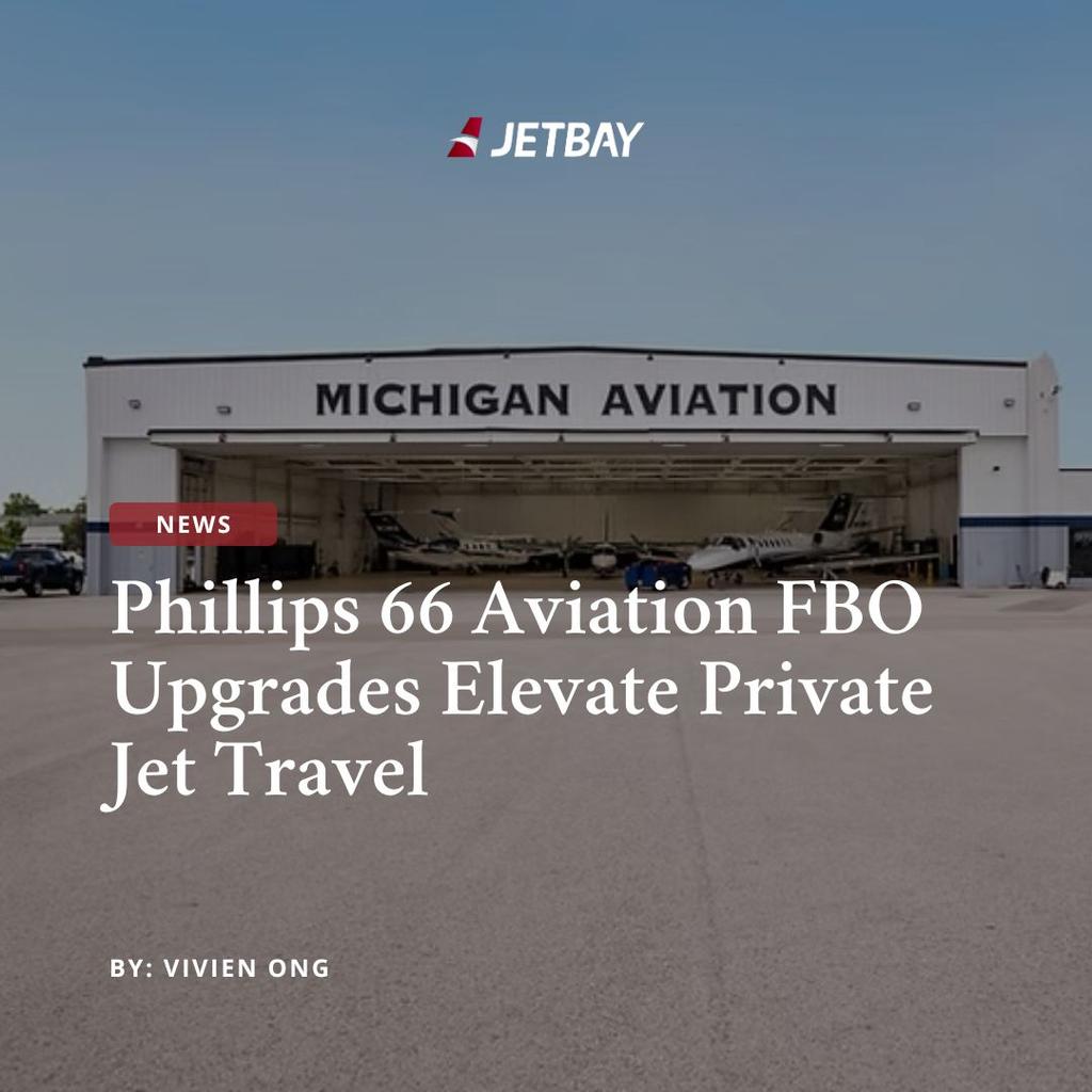 Phillips 66 Aviation FBO Upgrades Elevate Private Jet Travel
